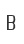 B