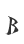 B