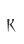 K
