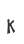 k