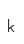 k
