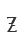 Z