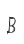 B