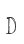 D