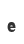 e