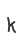 k