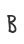 B