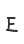 E