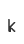k