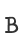 B