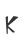 K