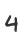 4