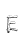 E
