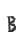 B