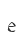 e