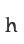 h