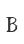 B