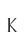 K
