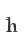 h