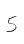 5