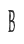 B