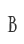 B