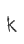 k