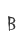 B