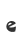 e