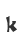 k