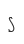 s