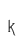 k