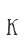 K