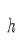 h