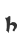 h