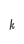 K