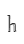 h