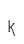 k