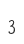 3