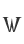 W
