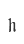 h