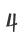 4
