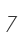 7