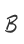 B