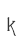 k