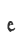 e