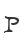 P