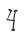 4