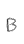 B