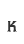 K